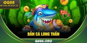 Bắn cá Long Thần QQ88