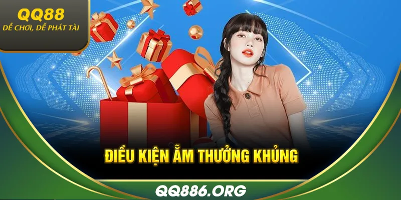Điều kiện ẵm thưởng khủng