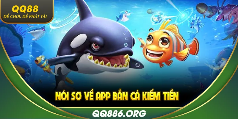 Nói sơ về app bắn cá kiếm tiền
